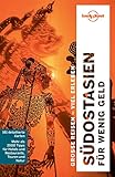 Lonely Planet Reiseführer Südostasien für wenig Geld: mit Downloads aller Karten (Lonely Planet Reiseführer E-Book)